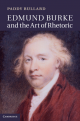 Edmund Burke and the Art of Rhetoric, by Paddy Bullard